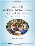 Water and Sanitation Related Diseases and the Environment: Challenges, Interventions and Preventive Measures