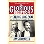 The Glorious Deception: The Double Life of William Robinson, Aka Chung Ling Soo, the Marvelous Chinese Conjurer