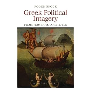 【クリックで詳細表示】Greek Political Imagery from Homer to Aristotle 電子書籍： Roger Brock： Kindleストア