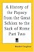 A History Of The Papacy From The Great Schism To The Sack Of Rome