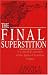Book The Final Superstition: A Critical Evaluation of the Judeo-Christian Legacy