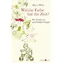 Welche Farbe hat die Zeit?: Wie Kinder uns zum Denken bringen