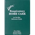 Respiratory Home Care: An On-site Reference Guide by Dana Oakes, Kenneth Wyka, and Kathleen Wyka
