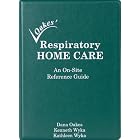 Respiratory Home Care: An On-site Reference Guide by Dana Oakes, Kenneth Wyka, and Kathleen Wyka