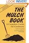 The Mulch Book: A Complete Guide for Gardeners (Down-To-Earth Book)