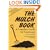 The Mulch Book: A Complete Guide for Gardeners (Down-to-Earth Book)
