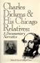 Charles Dickens and His Chicago Relatives: A Documentary Narrative