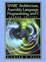 SPARC Architecture, Assembly Language Programming, and C (2nd Edition)