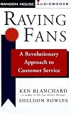 Raving Fans: A Revolutionary Approach To Customer Service