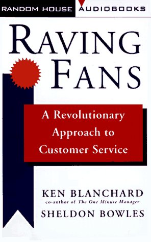 Raving Fans: A Revolutionary Approach to Customer Service