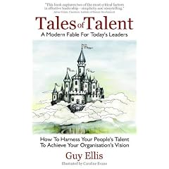 Tales of Talent: How To Harness Your People's Talent To Achieve Your Organisation's Vision