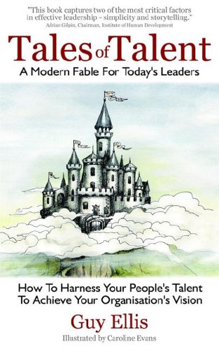 Tales of Talent: How To Harness Your People's Talent To Achieve Your Organisation's Vision