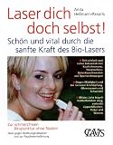 Produkt-Bild: Laser dich doch selbst!: Sch&ouml;n und vital durch die sanfte Kraft des Bio-Laser. Zur schmerzfreien Akupunktur ohne Nadeln