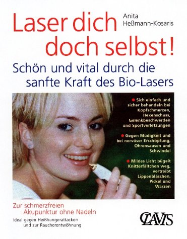 Clavis Laser dich doch selbst!: Sch&ouml;n und vital durch die sanfte Kraft des Bio-Laser. Zur schmerzfreien Akupunktur ohne Nadeln