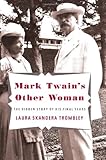 Mark Twain's Other Woman: The Hidden Story of His Final Years