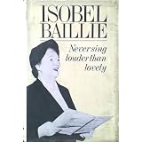Never Sing Louder Than Lovelyby Isobel Baillie