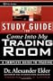 Come Into My Trading Room, Study Guide: A Complete Guide to Trading