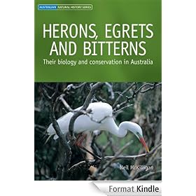 Herons, Egrets and Bitterns: Their Biology and Conservation in Australia (Australian Natural History)