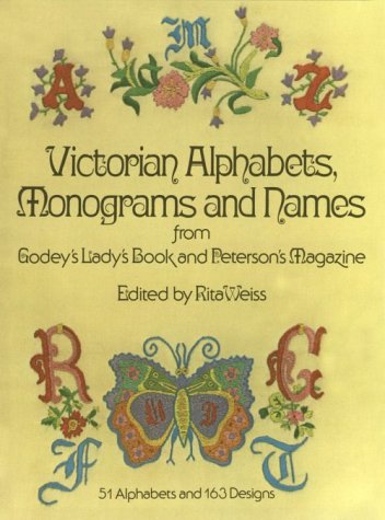 Victorian Alphabets, Monograms and Names for Needleworkers: from Godey's Lady's Book