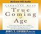 True Coming of Age : A dynamic process that leads to emotional stability, spiritual growth, and meaningful relationships
