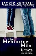 The Mentoring Mom: 11 Ways to Model Christ for Your Child