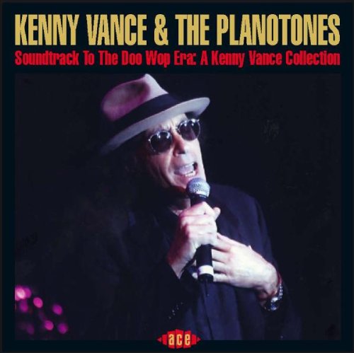 Kenny Vance & The Planotones - SOUNDTRACK TO THE DOO WOP ERA A KENNY VANCE COLLECTION - Zortam Music