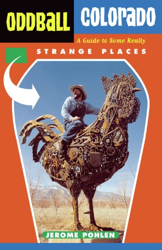 Oddball Colorado: A Guide to Some Really Strange Places (Oddball series)