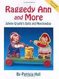 Raggedy Ann and More : Johnny Gruelles Dolls and Merchandise