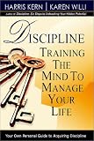 Discipline: Training the Mind to Manage Your Life