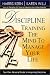 DISCIPLINE: TRAINING THE MIND TO MANAGE YOUR LIFE