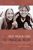From Magical Child to Magical Teen: A Guide to Adolescent Development