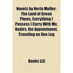 Novels by Herta Muller (Study Guide): The Land of Green Plums, Everything I Possess I Carry with Me, Nadirs, the Appointment