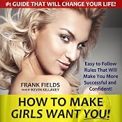 How to Make Girls Want You! | [Frank Fields]