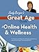 Great Age Guide to Online Health and Wellness