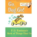 Go, Dog. Go!: P.D. Eastman's Book of Things That Go ~ P. D. Eastman