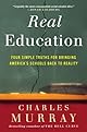Real Education: Four Simple Truths for Bringing American Schools Back to Reality