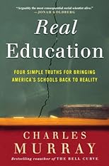 Real Education: Four Simple Truths for Bringing American Schools Back to Reality