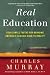 Real Education: Four Simple Truths for Bringing America's Schools Back to Reality