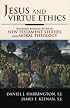 Jesus and Virtue Ethics: Building Bridges between New Testament Studies and Moral Theology