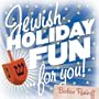 Jewish Holiday Fun For You!