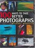 100 Ways to Take Better Photographs