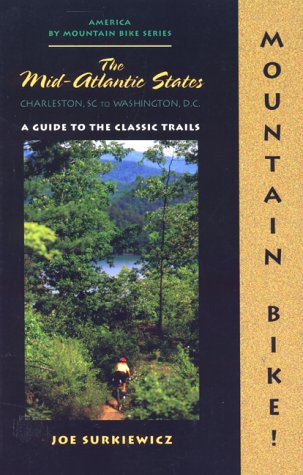 Mountain Bike! Mid-Atlantic States: Charleston, SC to Washington, DC (America Mountain Bike - Menasha Ridge)