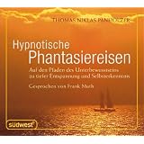 Hypnotische Phantasiereisen CD: Auf den Pfaden des Unterbewusstseins zu tiefer Entspannung und Selbsterkenntnisvon "Thomas Niklas Panholzer"