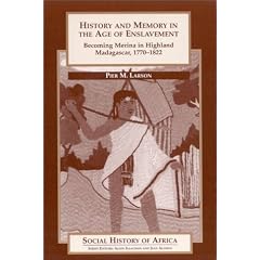 History and Memory in the Age of Enslavement: Becoming Merina in Highland Madagascar, 1770-1822