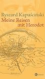 Meine Reisen mit Herodot - Ryszard Kapuscinski