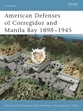 American Defenses of Corregidor and Manila Bay 1898-1945 (Fortress)