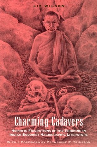 Charming Cadavers: Horrific Figurations of the Feminine in Indian Buddhist Hagiographic Literature (Women in Culture and Society Series) under Feminist in The Books Store