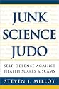 Junk Science Judo: Self-Defense against Health Scares and Scams