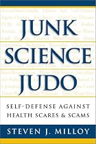 Junk Science Judo: Self-Defense against Health Scares and Scams