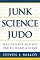 Junk Science Judo: Self-Defense against Health Scares and Scams